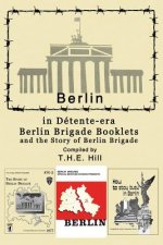 Berlin in Detente-era Berlin Brigade Booklets: and the Story of Berlin Brigade