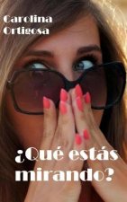 ?Qué estás mirando?
