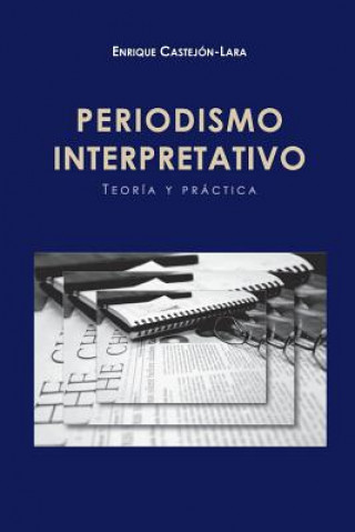 Periodismo Interpretativo: Teoría y Práctica