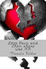 Love, Pain and Then there was ME!