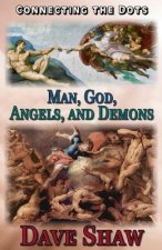 Connecting the Dots: Man, God, Angels, and Demons