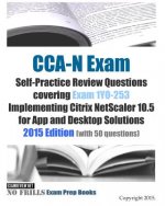 CCA-N Exam Self-Practice Review Questions covering Exam 1Y0-253 Implementing Citrix NetScaler 10.5 for App and Desktop Solutions: 2015 Edition (with 5