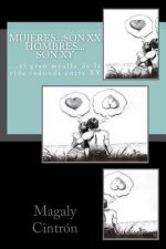 Mujeres?somos XX Hombres...son XY: ...el gran meollo de la vida redunda entre XY.