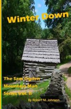 Winter Down: The Sam Ogden Mountain Man Series Vol. II