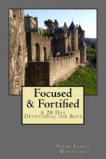 Focused & Fortified: A 28 Day Devotional for Boys: A 28 Day Devotional for Boys