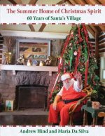 The Summer Home of Christmas Spirit: 60 Years of Santa's Village