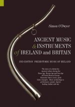 Ancient Music and Instruments of Ireland and Britain: The story of a distinctive musical culture during the Stone Age, Bronze Age and Iron Ages off No