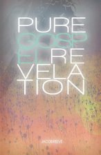Pure Gospel Revelation: An in depth Bible study on the Good News of Jesus Christ
