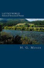 Lattice World: Selected Structural Poems