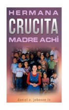 Hermana Crucita Madre Achi: la historia de una mujer entregada a Dios, sirviendo al pueblo achí en Guatemala