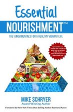 Essential Nourishment: The Basic Fundamentals for a Healthy Vibrant Life