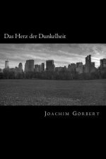 Das Herz der Dunkelheit: Ein lyrisches Theaterstück