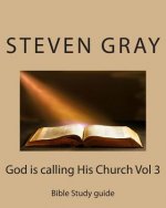 God is calling His Church Vol 3: Bible Study guide