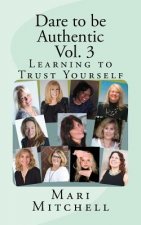 Dare to be Authentic - Vol. 3: Learning to Trust Yourself