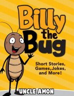 Billy the Bug: Short Stories, Games, Jokes, and More!