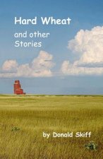 Hard Wheat and Other Stories