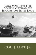 Lam Son 719: The South Vietnamese Incursion Into Laos