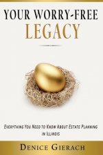 Your Worry-Free Legacy: Everything You Need to Know About Estate Planning in Illinois