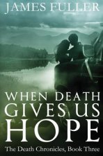 When Death Gives Us Hope
