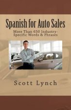 Spanish for Auto Sales: More Than 650 Industry-Specific Words & Phrases