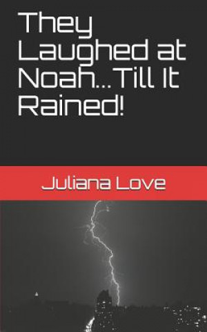 They Laughed at Noah...Till It Rained!