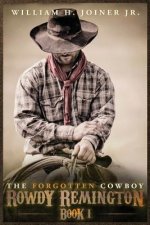 The Forgotten Cowboy: Rowdy Remington, Book 1