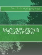 Estradiol Receptors in Benign and Malignant Ovarian Tumors