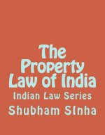 The Property Law of India: Indian Law Series