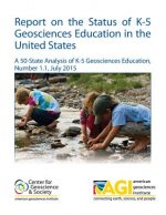Report on the Status of K-5 Geosciences Education in the United States: A 50-State Analysis of K-5 Geosciences Education, Number 1.1, July 2015