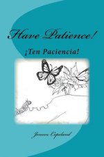 Ten Paciencia!: Have Patience!