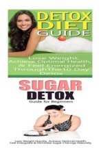 Detox Diet: Sugar Detox: Detox Cleanse to Heal the Inflammation, Lose Belly Fat & Increase Energy