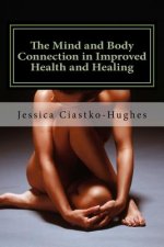 The Mind and Body Connection in Improved Health and Healing