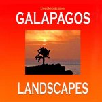Galapagos Landscapes: Scenic Photographs from Ecuador's Galapagos Archipelago, the Encantadas or Enchanted Isles, with words of Herman Melvi