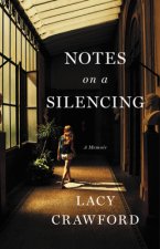 Notes on a Silencing : A Memoir