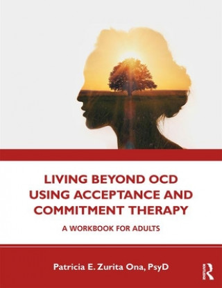 Living Beyond OCD Using Acceptance and Commitment Therapy