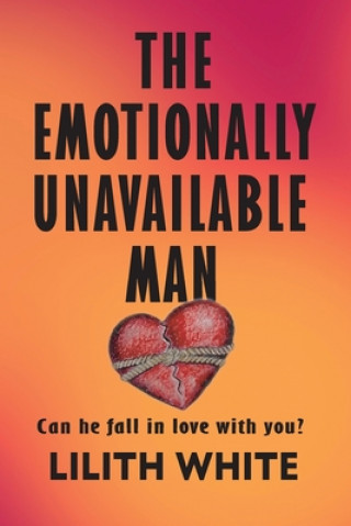 The Emotionally Unavailable Man: Can he fall in love with you?