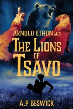 Arnold Ethon And The Lions of Tsavo