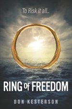 Ring of Freedom: The saga of a Vietnamese family to escape the communists with only the clothes on their back, Thai pirates, stuck in r