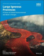 Large Igneous Provinces - A Driver of Global Environmental and Biotic Changes