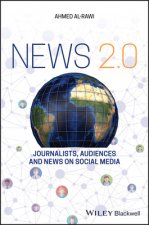 News 2.0 - Journalists, Audiences and News on Social Media