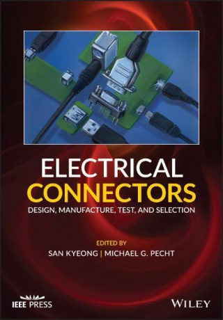 Electrical Connectors - Design, Manufacture, Test,  and Selection
