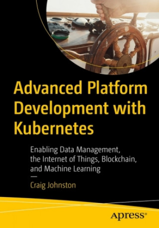 Advanced Platform Development with Kubernetes (Craig Johnston)(Brožovaná)
