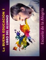 La Buena Educacion 1. Libro del alumno.: Educamos para la VIDA