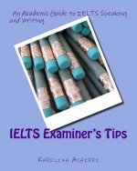 IELTS Examiner's Tips: An Academic Guide to IELTS Speaking and Writing