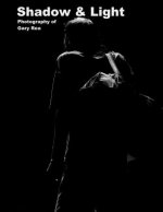 Shadow & Light: Photography of Gary Rea