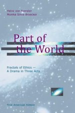 Part of the World: Fractals of Ethics - A Drama in Three Acts