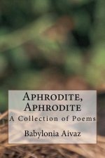 Aphrodite, Aphrodite: A Collection of Poems
