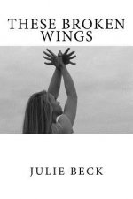 These Broken Wings