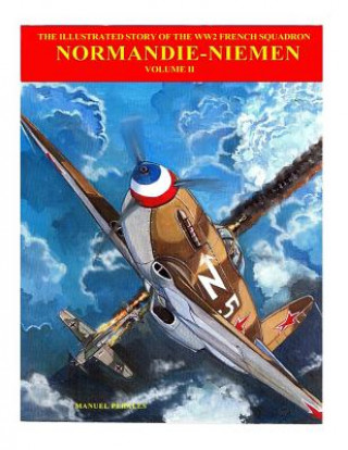The Story of Normandie-Niemen Book 2: The illustrated story of WW2 French Fighter Squadron in Russia