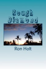 Rough Diamond: A maritime adventure set in the days of sailing ships, complete with pirates and treasure. Suitable for young readers